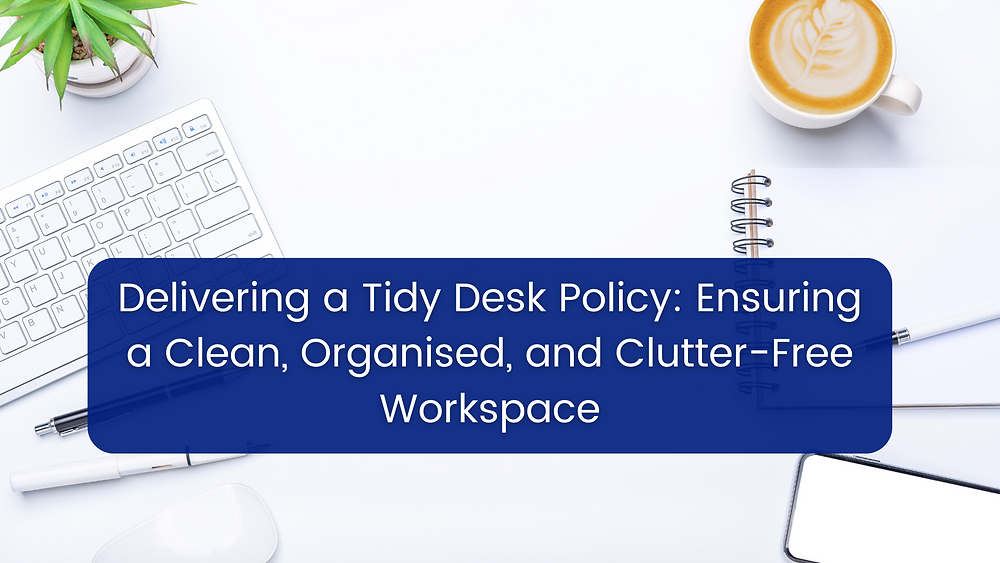 Delivering a Clutter-Free Workspace, a tidy desk policy in NHS environments. A clean office and clutter-free workspace enhance efficiency.